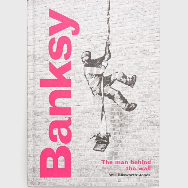 Frances Lincoln Publishers Ltd carte Banksy: The Man Behind The Wall