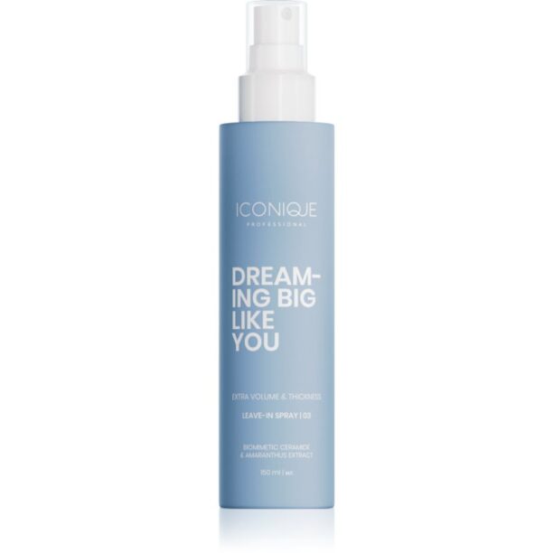 ICONIQUE Professional DREAMING BIG LIKE YOU Volume & Thickness spray care nu necesita clatire pentru volum maxim pentru păr fin 150 ml preţ